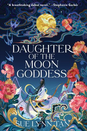 [The Celestial Kingdom Duology 01] • Daughter of the Moon Goddess